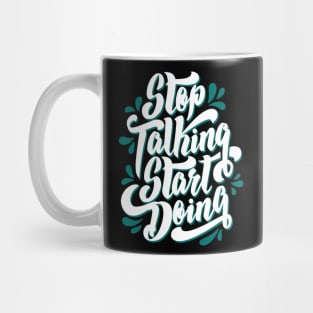 Stop Talking and Start Doing, motivation quote gift idea, hustle present Mug